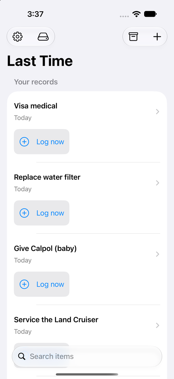 The Last Time home screen: a list of records such as Visa medical, Replace water filter and Give Calpol (baby), each showing Today and a Log now button.